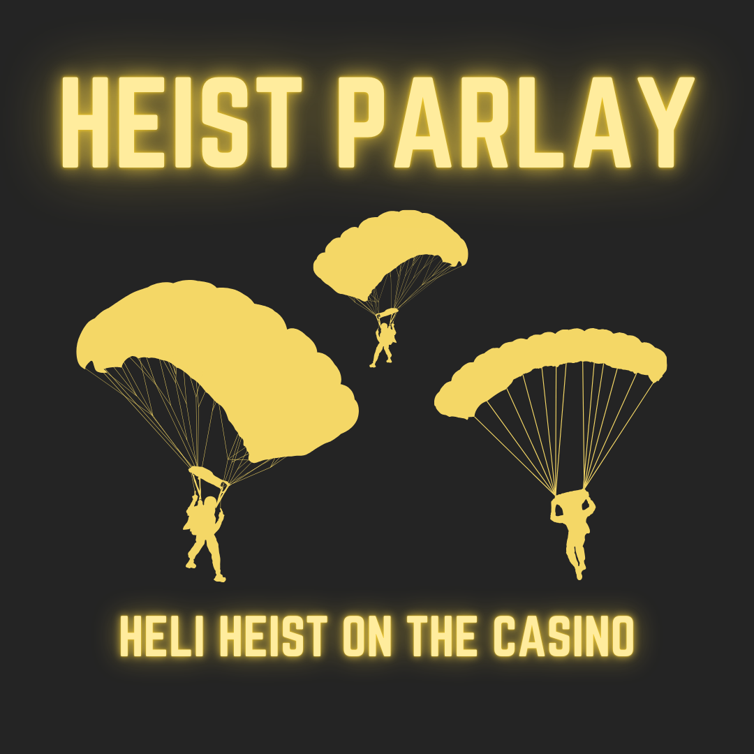HEIST PARLAY